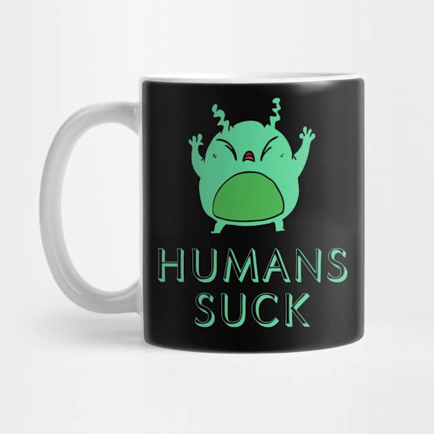 Humans Suck by FunnyStylesShop